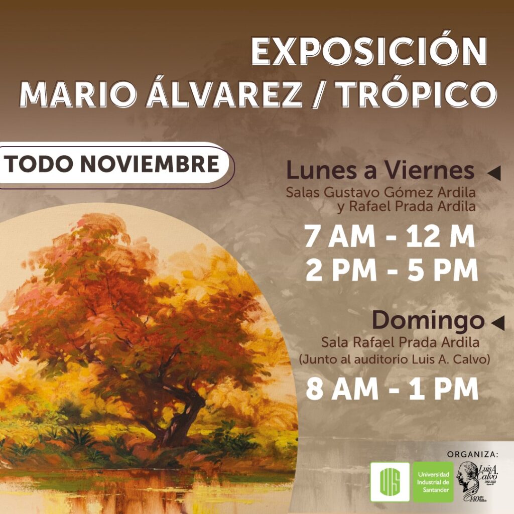 Recuerde visitar las salas de exposiciones Rafael Prada Ardila y Gustavo Gómez Ardila para que pueda ver la exposición “Trópico” del Maestro Mario Álvarez.