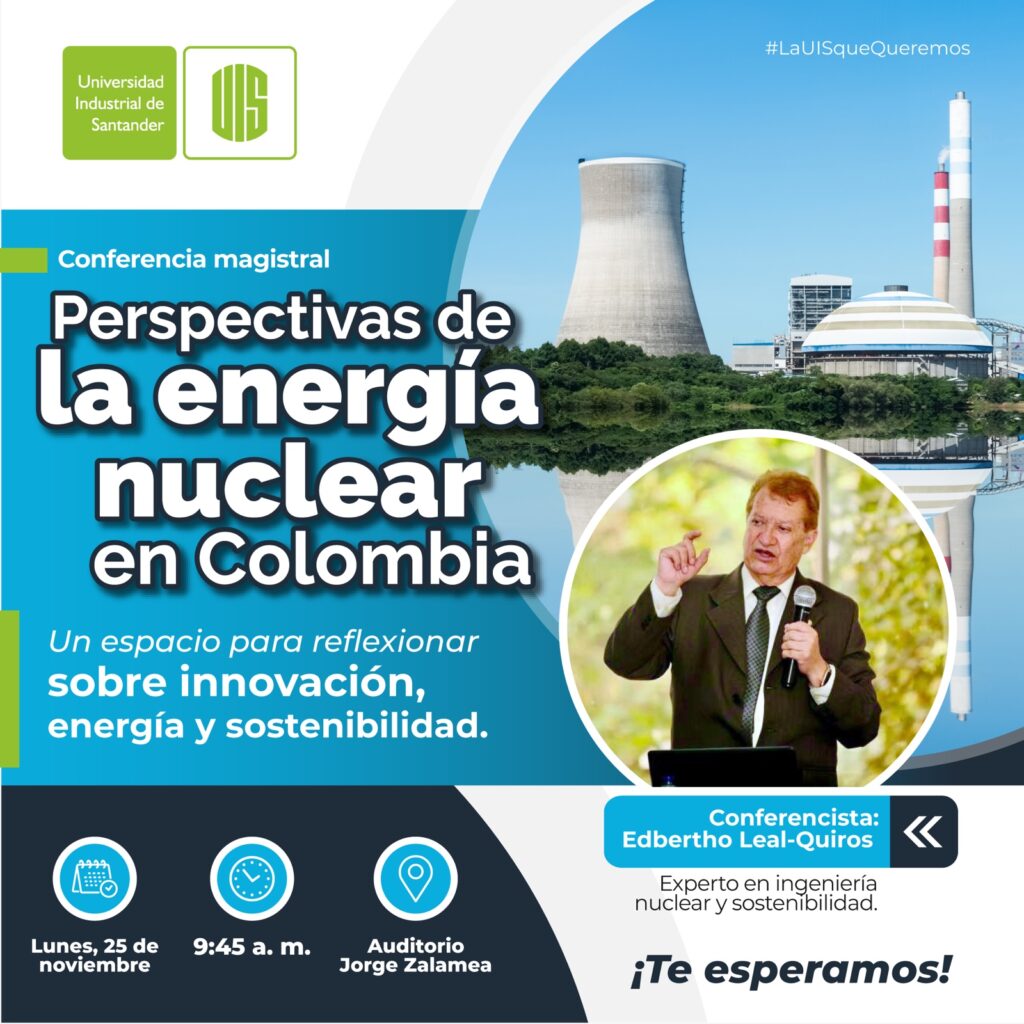 A promotional design for a conference titled "Perspectives on Nuclear Energy in Colombia," featuring a background image of a nuclear power plant, a picture of speaker Edbertho Leal-Quirós, and event details.